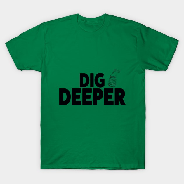 Dig Deeper T-Shirt by Nursing & Cursing Podcast
